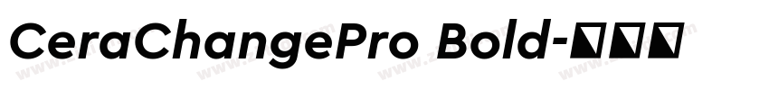 CeraChangePro Bold字体转换 CeraChangePro Bold字体转换